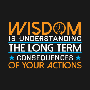 Inspiring quote about Wisdom !!! T-Shirt