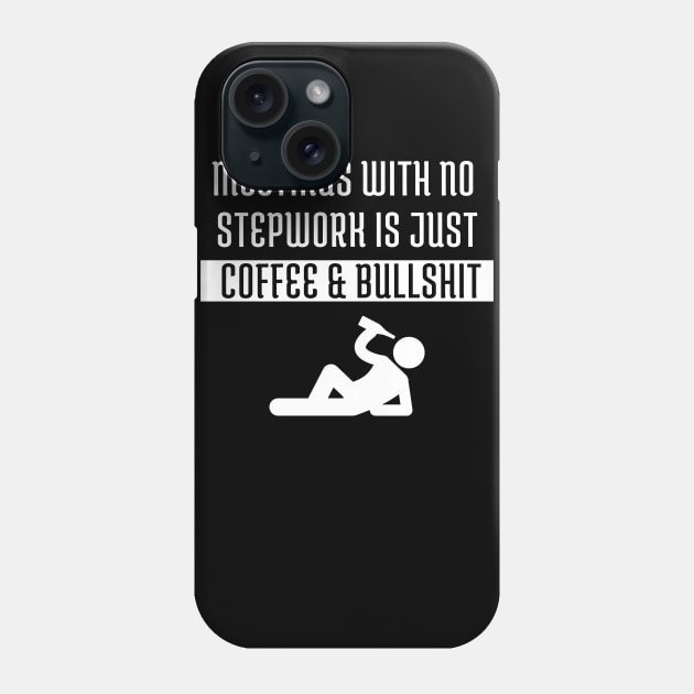 Stepwork Anonymous Alcoholic Addict Recovery Phone Case by RecoveryTees