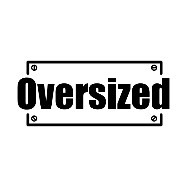 Oversized by mvrchell