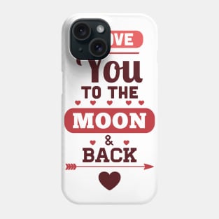 I Love You To The Moon & Back Phone Case