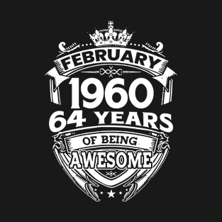 February 1960 64 Years Of Being Awesome 64th Birthday T-Shirt