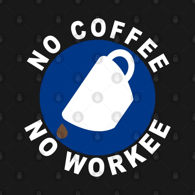 No Coffee No Workee by  The best hard hat stickers 