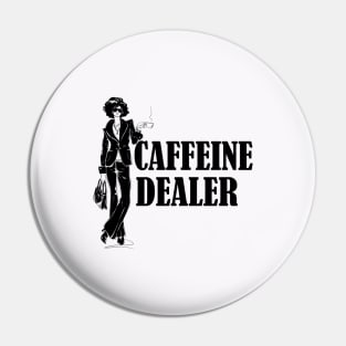 caffeine dealer Pin