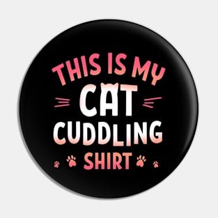 This is my Cat Cuddling Shirt Pin