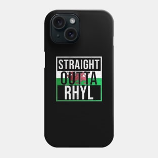 Straight Outta Rhyl - Gift for Welshmen, Welshwomen From Rhyl in Wales Welsh Phone Case