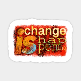 Change is happening Magnet