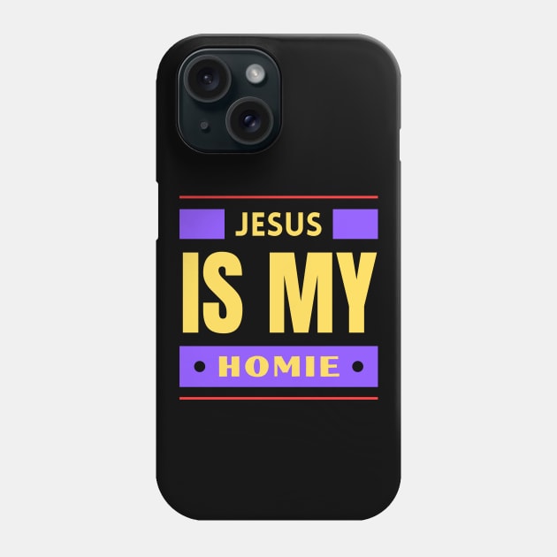 Jesus Is My Homie | Christian Saying Phone Case by All Things Gospel