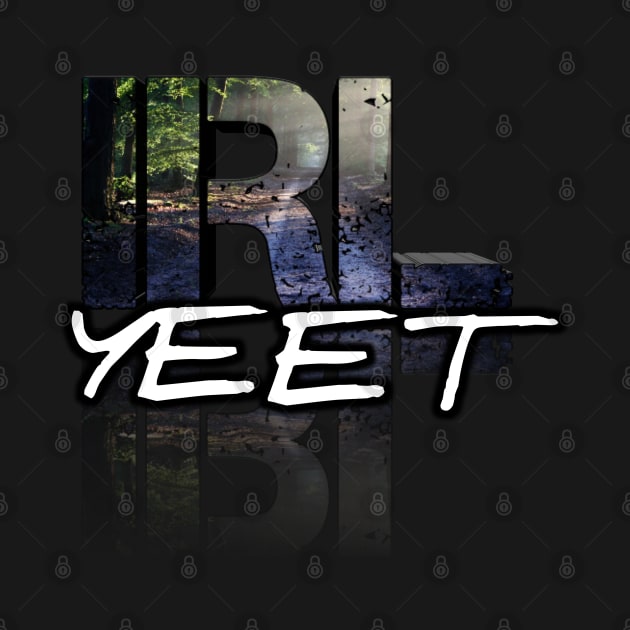 In Real Life Yeet - Teen Slang by MaystarUniverse