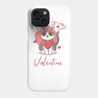my cat is my valentine Phone Case
