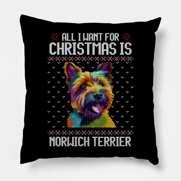 All I Want for Christmas is Norwich Terrier - Christmas Gift for Dog Lover Pillow by Ugly Christmas Sweater Gift