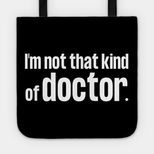 I'm Not That Kind of Doctor wh Tote