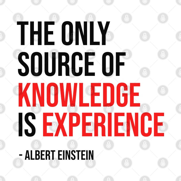 The only source of knowledge is experience -Albert Einstein blackcolor by mursyidinejad