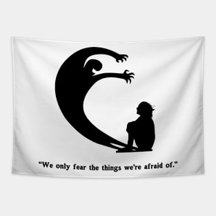 We Only Fear The Things We're Afraid Of" - Wise Quote Spooky Halloween Horror Tapestry