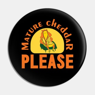 Mature cheddar, please. Pin