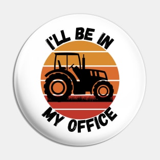 I'll be in my office - Farmer Pin