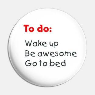 To do:  Be awesome Pin