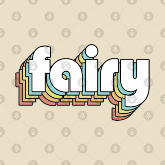 Fairy - Retro Rainbow Typography Faded Style by Paxnotods