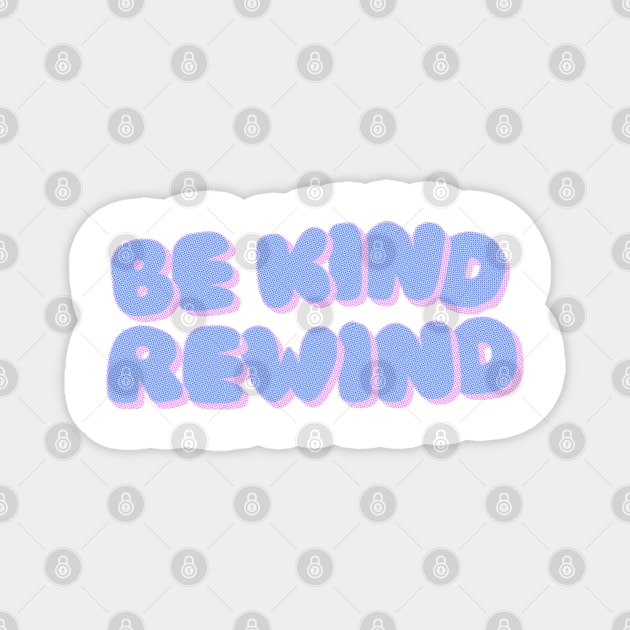 Be Kind Rewind Magnet by akastardust