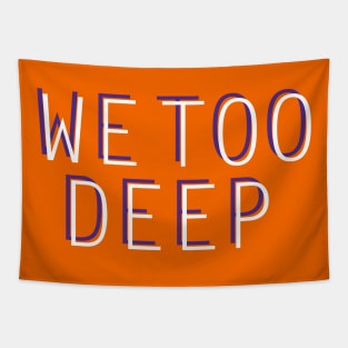 We Too Deep Tapestry