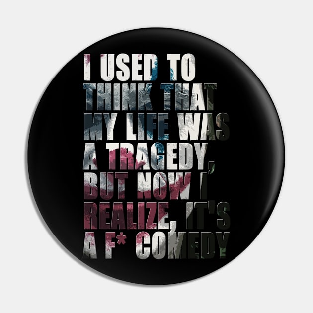 Life is a Comedy Pin by EagleFlyFree