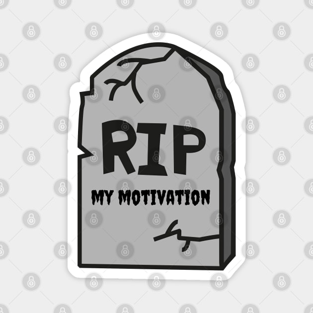 RIP My Motivation Tombstone Magnet by ninistreasuretrove