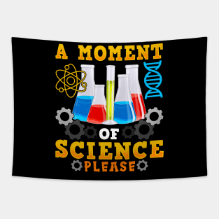 Cute & Funny A Moment Of Science Please Pun Tapestry