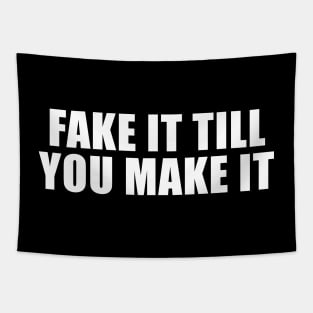 FAKE IT TILL YOU MAKE IT Tapestry
