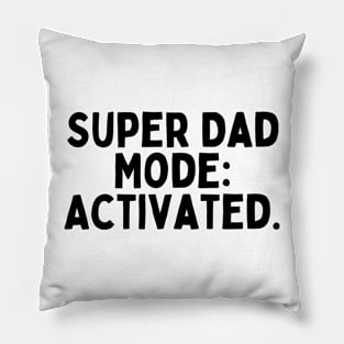 Super Dad Mode: Activated. Pillow