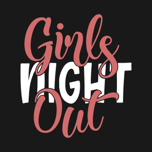 Girls Night Out T-Shirt