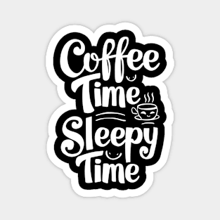 coffee time = sleepy time caffeine adhd addict Magnet