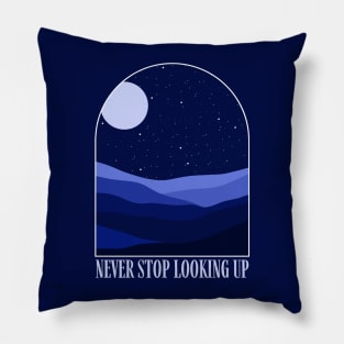 Never Stop Looking Up Pillow