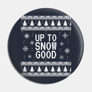 Up to Snow Good Funny Christmas Pin