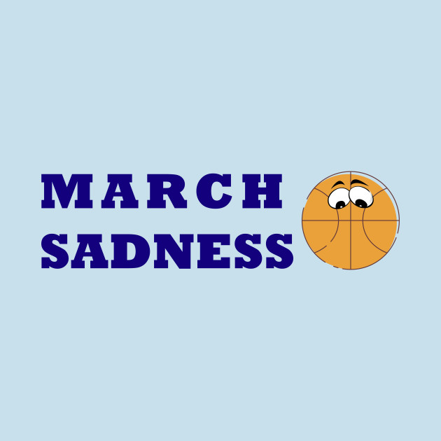 Disover March Sadness - March Sadness 2020 - T-Shirt