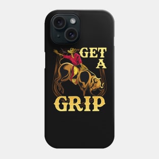 Get A Grip Bullrider Funny Competitive Riding Pun Phone Case