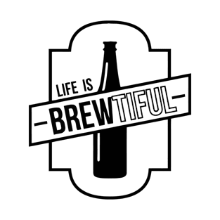 Life Is Brewtiful T-Shirt