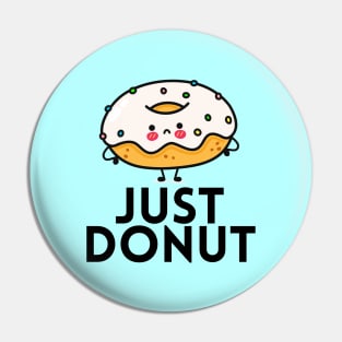 Just Donut | Donut Pun Pin