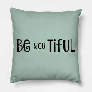 Be YOU tiful Pillow