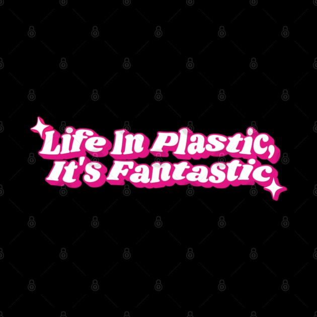 Life in Plastic It’s Fantastic by TidenKanys