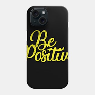 BE POSITIVE Phone Case