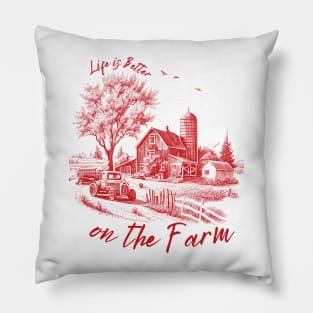 LIFE IS BETTER ON THE FARM Pillow