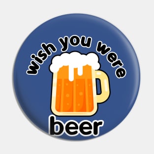 wish you were beer Pin