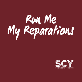 RUN ME MY REPARATIONS T-Shirt