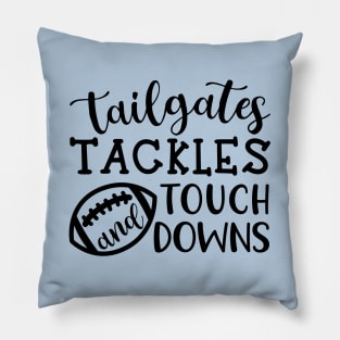 Tailgates Tackles and Touch Downs Pillow
