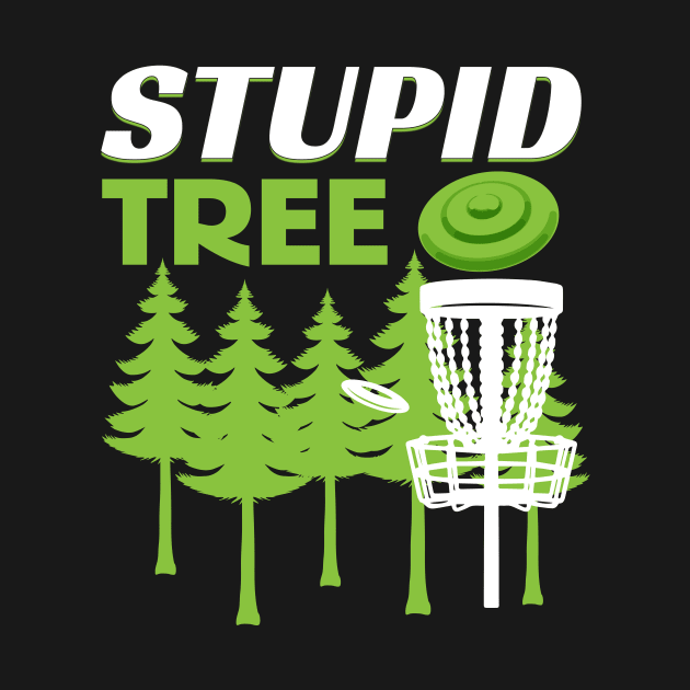 Stupid Tree Disc Golf by Quotes NK Tees