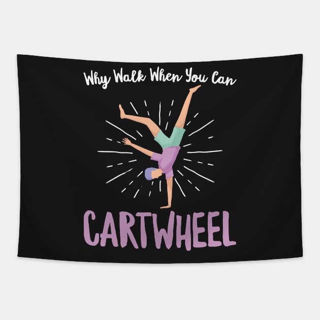 Why Walk When You Can Cartwheel - Gymnastics Sport Girl product Tapestry by theodoros20