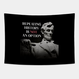 Repeating History is NOT an Option American President Abraham Lincoln Tapestry