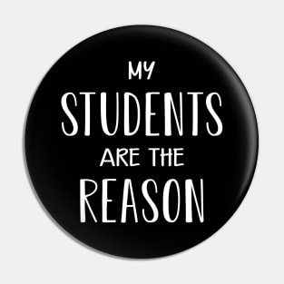 Teacher - My students are the reason Pin