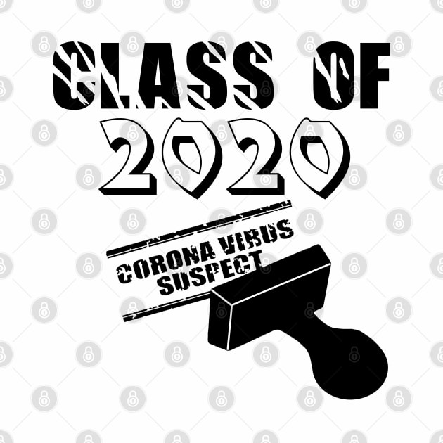 Class of 2020 Corona virus suspect for everyone quarantined thanks to Covid-19 pandemic by Aloha Designs