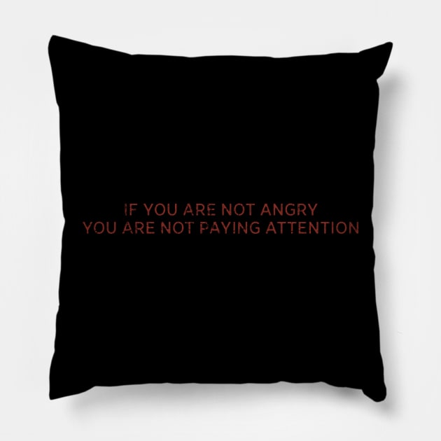 If You Are Not Angry Pillow by Jazz In The Gardens