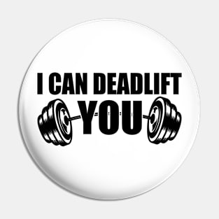 Weightlifting - I can deadlift you Pin